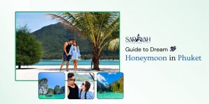 Ultimate Phuket Honeymoon: Guide to Dream Honeymoon in Phuket