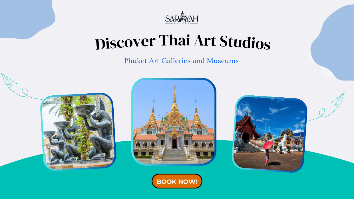 Discover Thai Art Studios Phuket Art Galleries and Museums